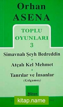 Toplu Oyunları 3 / Simavnalı Şeyh Bedreddin-Atçalı Kel Mehmet-Tanrılar ve İnsanlar (Gılgameş)