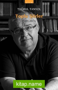 Toplu Şiirler (1971-2015) / Tuğrul Tanyol