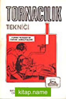 Tornacılık Tekniği/ Torna Tezgahı ve Torna Ameliyeleri