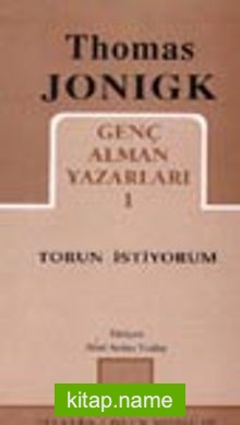 Torun İstiyorum/ Genç Alman Yazarları 1