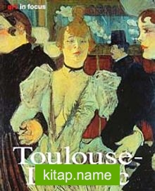 Toulouse – Lautrec Art in Focus