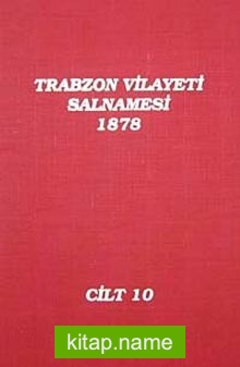 Trabzon Vilayeti Salnamesi / 1878 Cilt 10