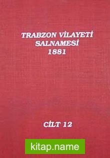 Trabzon Vilayeti Salnamesi / 1881 Cilt 12