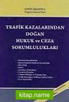 Trafik Kazalarından Doğan Hukuk ve Ceza Sorumlulukları