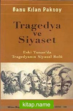 Tragedya ve Siyaset  Eski Yunan’da Tragedyanın Siyasal Rolü