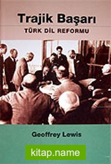 Trajik Başarı Türk Dil Reformu