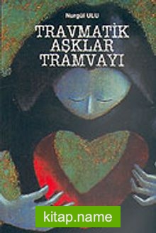 Travmatik Aşklar Tramvayı