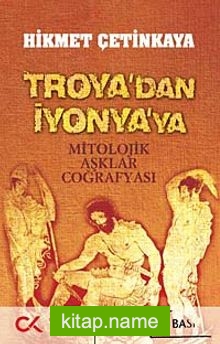Troya’dan İyonya’ya Mitolojik Aşklar Coğrafyası