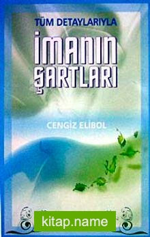 Tüm Detaylarıyla İmanın Şartları (ithal)