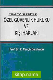 Tüm Yönleriyle Özel Güvenlik Hukuku ve Kişi Hakları