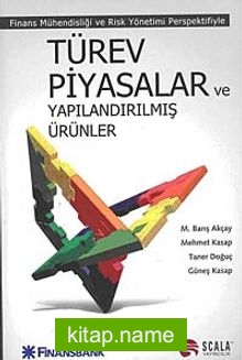 Türev Piyasalar ve Yapılandırılmış Ürünler  Finans Mühendisliği ve Risk Yönetimi Perspektifiyle