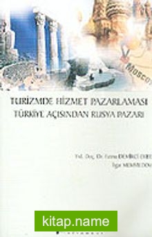 Turizmde Hizmet Pazarlaması Türkiye Açısından Rusya Pazarı