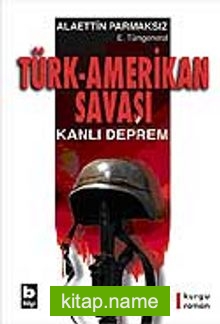 Türk-Amerikan Savaşı Kanlı Deprem