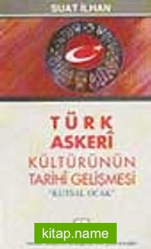 Türk Askerî Kültürünün Tarihî Gelişmesi ‘Kutsal Ocak’