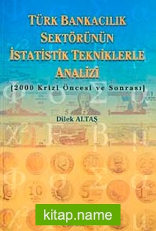 Türk Bankacılık Sektörünün İstatistik Tekniklerle Analizi 200 Krizi Öncesi ve Sonrası