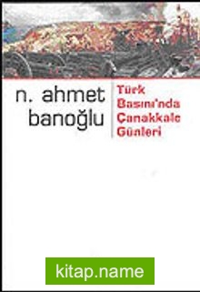 Türk Basını’nda Çanakkale Günleri
