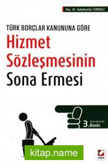 Türk Borçlar Kanununa Göre Hizmet Sözleşmesinin Sona Ermesi