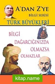 Türk Büyükleri / A’dan Z’ye Bilgi Serisi
