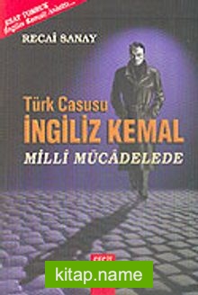 Türk Casusu İngiliz Kemal Milli Mücadelede