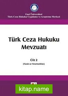 Türk Ceza Hukuku Mevzuatı Cilt:2 (Tüzük ve Yönetmelikler)
