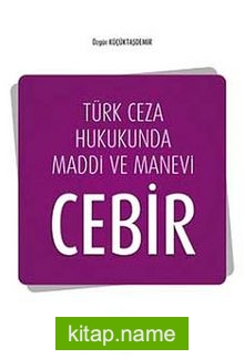 Türk Ceza Hukukunda Maddi ve Manevi Cebir