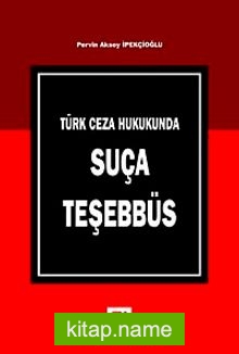 Türk Ceza Hukukunda Suça Teşebbüs