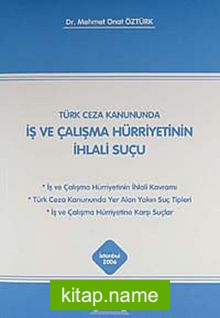 Türk Ceza Kanununda İş ve Çalışma Hürriyetinin İhlali Suçu