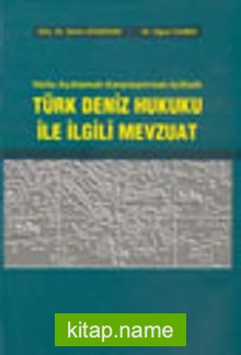 Türk Deniz Hukuku ile İlgili Mevzuat / Notlu-Açıklamalı-Karşılaştırmalı-İçtihatlı