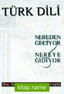 Türk Dili / Nereden Geliyor Nereye Gidiyor?