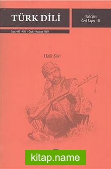 Türk Dili / Türk Şiiri Özel Sayısı III (Halk Şiiri) Sayı 445-450 Ocak-Haziran