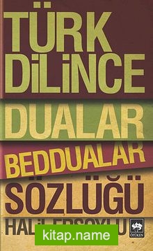 Türk Dilince Dualar, Beddualar Sözlüğü