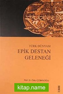 Türk Dünyası Epik Destan Geleneği