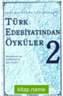 Türk Edebiyatından Öyküler -2- Yeni Bir Yüzyıl İçin Gençlere