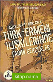 Türk – Ermeni İlişkilerinde Tarihi Gerçekler Belgeler ve Tanıklarla