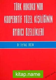 Türk Hukuku’nda Kooperatif Tüzel Kişiliğinin Ayırıcı Özellikleri