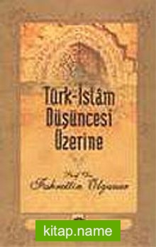 Türk İslam Düşüncesi Üzerine
