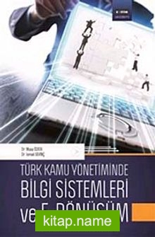 Türk Kamu Yönetiminde Bilgi Sistemleri ve E-Dönüşüm