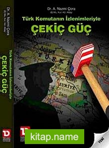 Türk Komutanlarının İzlenimleriyle Çekiç Güç