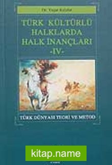 Türk Kültürlü Halklarda Halk İnançları IV Türk Dünyası Teori ve Metod