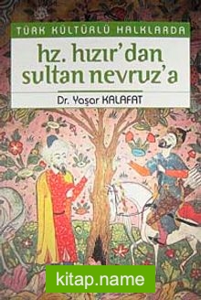 Türk Kültürlü Halklarda Hz. Hızır’dan Sultan Nevruz’a