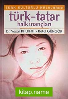 Türk Kültürlü Halklarda Türk-Tatar Halk İnançları