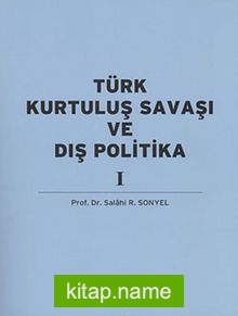 Türk Kurtuluş Savaşı ve Dış Politika Cilt-1