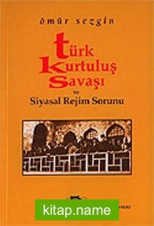 Türk Kurtuluş Savaşı ve Siyasal Rejim Sorunu