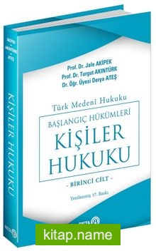 Türk Medeni Hukuku Başlangıç Hükümleri / Kişiler Hukuku (1.cilt) (Yeni Medeni Kanuna Uyarlanmış)