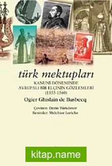 Türk Mektupları Kanuni Döneminde Avrupalı Bir Elçinin Gözlemleri