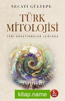 Türk Mitolojisi Yeni Araştırmalar Işığında
