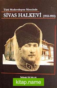 Türk Modernleşme Sürecinde Sivas Halkevi (1933-1951)