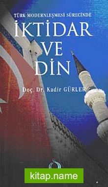 Türk Modernleşmesi Sürecinde İktidar ve Din