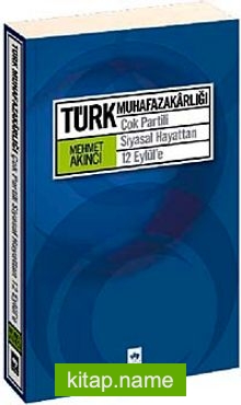 Türk Muhafazakarlığı Çok Partili Siyasal Hayattan 12 Eylül’e