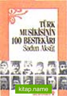 Türk Musikisinin 100 Bestekarı